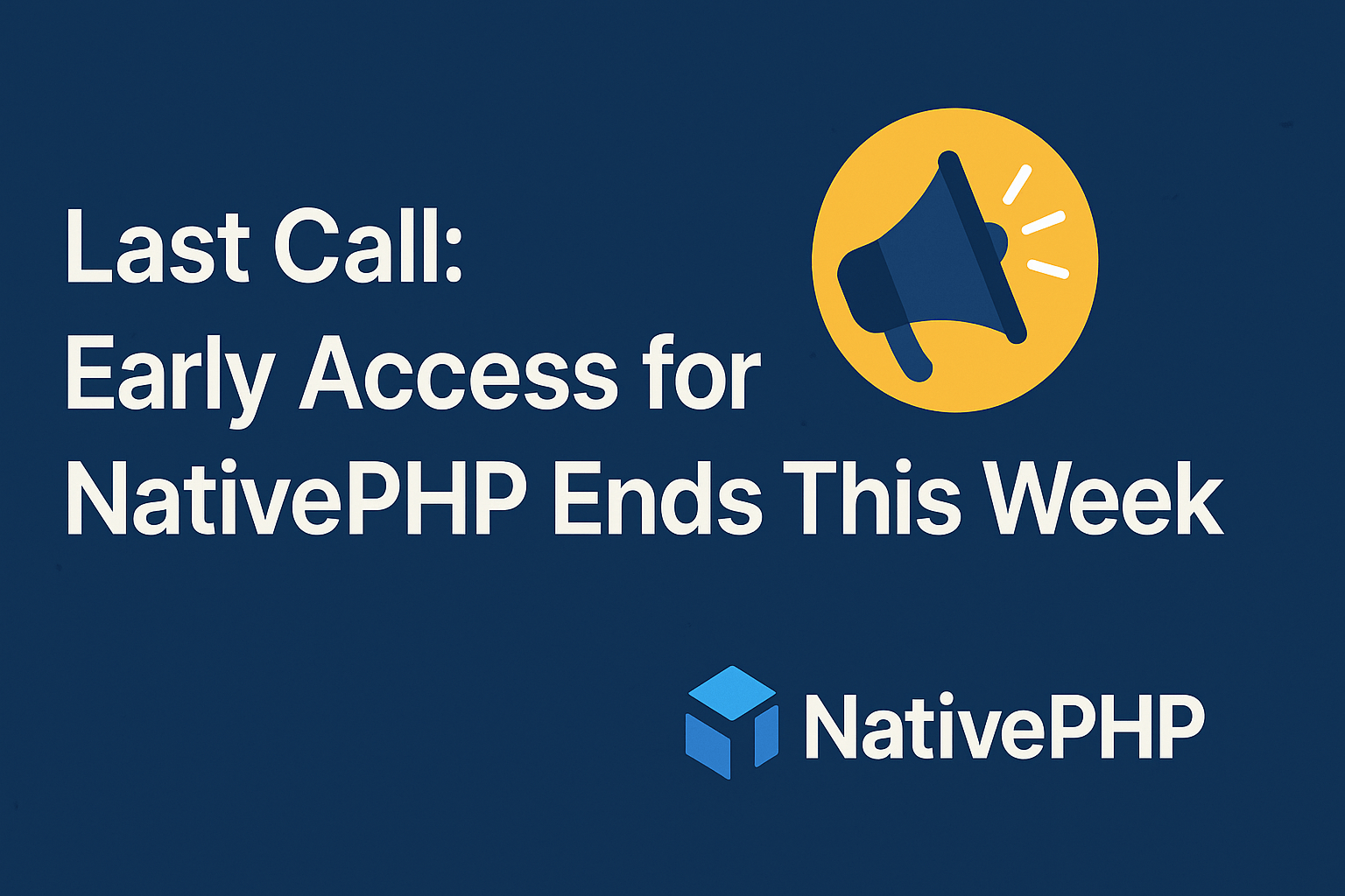 Last Call: Early Access for NativePHP Ends This Week