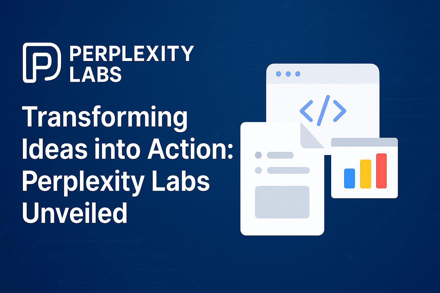 Transforming Ideas into Action: Perplexity Labs Unveiled